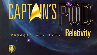Captain's Pod - Star Trek Voyager: Relativity (S5E24)