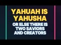 YAHUAH IS YAHUSHA. “THE WORD WAS MADE FLESH”