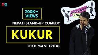 KUKUR | Nepali Stand-up Comedy | Lekh Mani Trital | Nep-Gasm Comedy