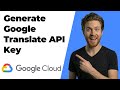 How To Generate A Google Translate API Key (2026 Easy Guide)