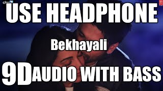Bekhayali (9D AUDIO WITH BASS) - Kabir Singh | Shahid Kapoor, Kiara Advani | Sachet-Parampara