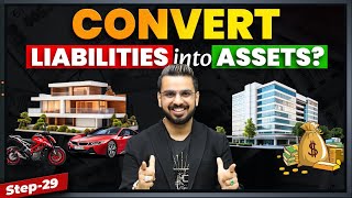 Convert Liabilities into Assets | Financial Education | How to be Rich?