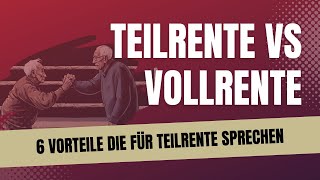 6 Vorteile der Teilrente als Alternative zur Vollrente wegen Alters!