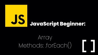 JavaScript Beginner Tutorial: Array Methods - .forEach()