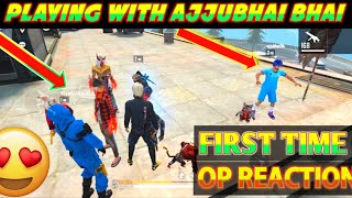 Playing With AjjuBhai For The First Time || Playing With Total Gaming Ajjubhai | Amazing OP REACTION