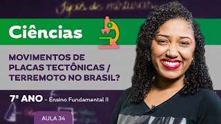 Movimentos de placas tectônicas /Terremoto no Brasil? – Ciências – 7º ano – Ensino Fundamental