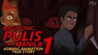 BAGITONG PULIS NG MANILA 1 | Aswang | Albularyo Animation | True Story