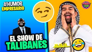 ✅El Empresario Loquillo: SHOW DE LOS TALIBANES - 08/26/2021