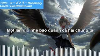 [Touhou Vocal Vietsub] ローズマリー Rosemary [EastNewSound]