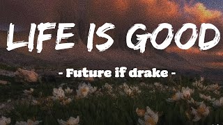 Life Is Good - Future if drake Sub - Lyrics [ En Español ]