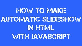 How to Make Automatic HTML Photo Slideshow with javascript