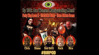 Ep138 Women Manipulating Men? Petty King, Starbucks Dump, Trans Track Drama, Worst QB, Singer Debate
