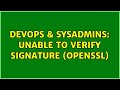 DevOps & SysAdmins: Unable to verify signature (openssl) (2 Solutions!!)