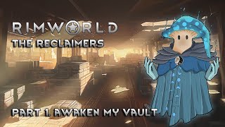 Rimworld The Reclaimers // Episode 1 // Awaken my Vault