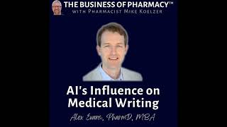 AI's Influence on Medical Writing | Alex Evans, PharmD, MBA