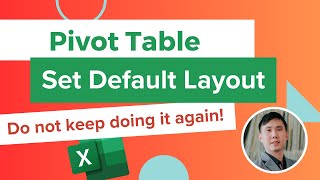 Pivot Table - Set Default Layout (so that you don't keep doing it!)