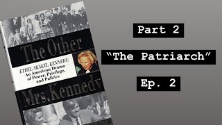 Ethel Kennedy, Ep. 2: “Nobody’s Got Time for the Kids—There’s Money to Make”