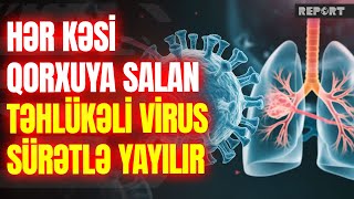 Kəskin yayılan təhlükəli virusun əlamətləri: Ölkədə yeni epidemiya riski var?