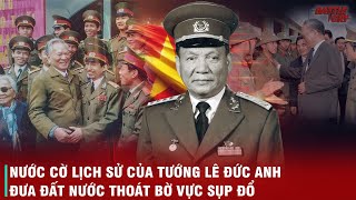 ĐẠI TƯỚNG LÊ ĐỨC ANH - TỪ ANH HÙNG CHỐNG MỸ ĐẾN CÚ \