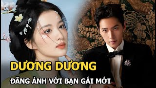 Dương Dương đăng ảnh thân thiết với bạn gái mới, nhan sắc có vượt mặt “tình cũ” Địch Lệ Nhiệt Ba?