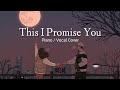 This I Promise You  - Nsync (Piano/ Vocal Cover) by Chester See Edited by Melvs Aesthetic