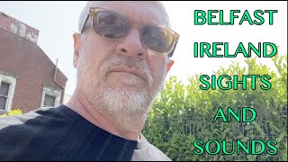 Belfast, Ireland | Sights and Sounds