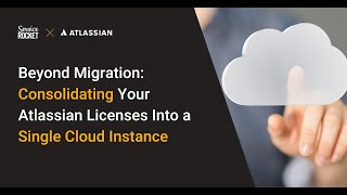 Beyond Migration: Consolidating Your Atlassian Licenses Into a Single Cloud Instance