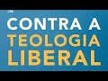 CONTRA A TEOLOGIA LIBERAL.  As fontes e as normas do liberalismo. parte 6