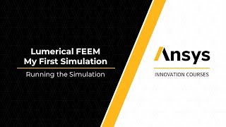 Running the Simulation and Analyzing Results in Ansys Lumerical FEEM — Lesson 3