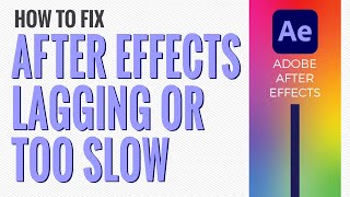 How To Fix After Effects Lag - Stop AfterEffects From Lagging or Being Slow