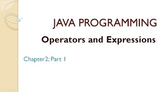 Java Programming|Chapter 2|Part 1|Operators and Expressions|Arithmetic|Logical|Relational