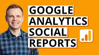 Google Analytics Social Reports: How to Create Social Media Reports in GA4