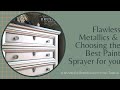 How to choose the best paint sprayer and how to get smooth metallic finishes on painted furniture