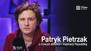 Patryk Pietrzak o nowym albumie i inspiracji Republiką