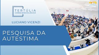 Tertúlia Conscienciologia 6960 - Pesquisa da Autestima (Autocogniciologia)