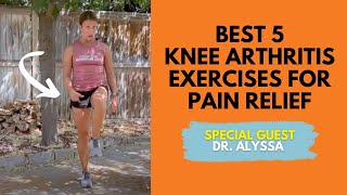 Best 5 Knee Arthritis Exercises For Pain Relief with Dr. Alyssa