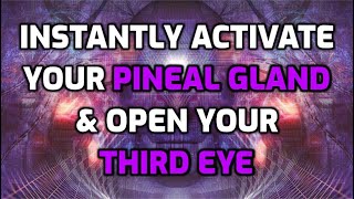 Instantly Activate Your Pineal Gland & Open Your Third Eye