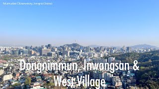 [4K Seoul] Dongnimmun, Inwangsan \u0026 West Village (독립문, 인왕산 그리고 서촌)