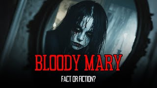 Bloody Mary. Fact or Fiction?