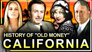 The “Old Money” Families Who Built Southern California (Documentary)