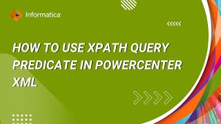 How to Use XPath Query Predicate in PowerCenter XML
