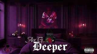 Ace G - Deeper (Official Audio)