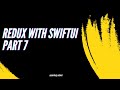 Understanding Redux in SwiftUI: A Comprehensive Guide - Part 7