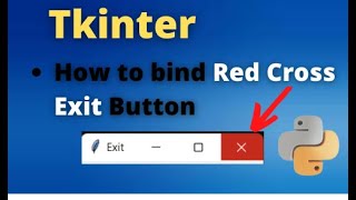 How to Bind red Exit Cross Button In tkinter || Python Programming.