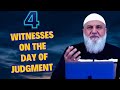 4 Witnesses on the Day of Judgment | Ustadh Mohamad Baajour