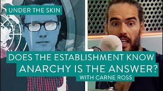 Does The Establishment Know Anarchy Is The Answer? |  Under The Skin with Russell Brand