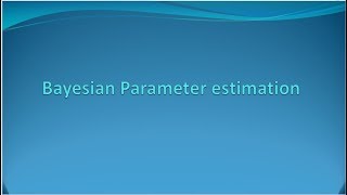 Bayesian Parameter Estimation : Introduction [E6]