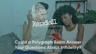 Could A Polygraph Exam Answer Your Questions About Infidelity
