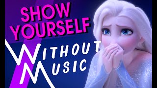 SHOW YOURSELF - Frozen II, Idina Menzel (#WITHOUTMUSIC Parody)