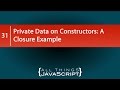 Private Data on Constructors: A Closure Example